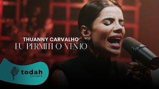 Thuanny Carvalho l Eu Permiti o Vento [Cover Jéssica Augusto]