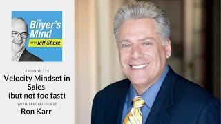 #175: Velocity Mindset in Sales (but not too fast) with Ron Karr