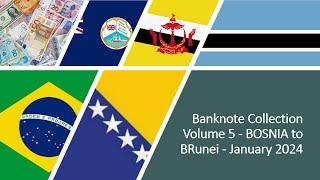 Banknote Collection Volume 5 - BOSNIA to BRunei - January 2024