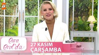 Esra Erol'da 27 Kasım 2024 | Tek Parça