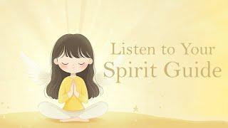 Listen to Your Spirit Guide (Guided Meditation)