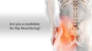 Are you a candidate for Hip Resurfacing?