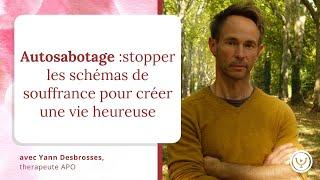 Autosabotage : stopper les schémas de souffrance pour créer une vie heureuse