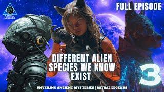 Different Alien Species That We Know Exist  | Episode 3 | Astral Legends