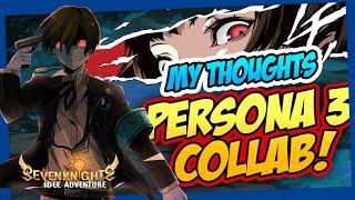 "PERSONA 3 RELOAD" MY THOUGHTS ABOUT THE NEW COLLAB HEROES | SEVEN KNIGHTS IDLE