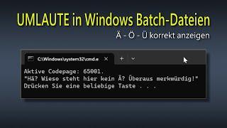 Umlaute und Sonderzeichen wie (ä ö ü) in Windows Batch-Dateien korrekt darstellen