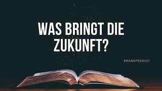 Was bringt die Zukunft? | Matthias Brandtner | #brandpredigt