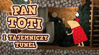 Pan Toti - Bajki dla dzieci | Pan Toti tajemniczy tunel | bajki edukacyjne