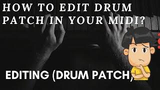 MIDI FILE : HOW TO EDIT MIDI DRUM PATCH | Video Tutorial ,Tips & Tricks (2020)