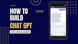 Build a ChatGPT App for Android with OpenAI: Step-by-Step Guide