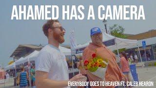 Ahamed has a Camera - Everybody Goes to Heaven Ft. Caleb Hearon