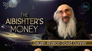 Special Series - The Aibishter's Money | Rabbi Aharon Dovid Dunner