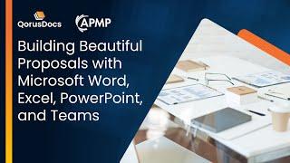 QorusDocs + APMP: Building Beautiful Proposals with Microsoft Word, PowerPoint, Excel, and Teams