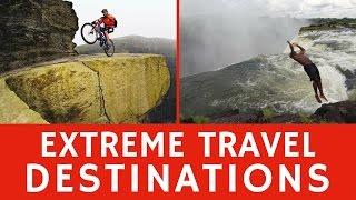 Extreme travel destinations for ADRENALINE craving tourists