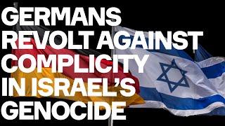 Germans REVOLT Against Complicity In Israel's Genocide