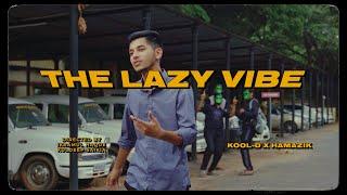 LAZY VIBE (এলেহুৱা) |Assamese Rap| Kool-D x Hamazik | Official Music Video