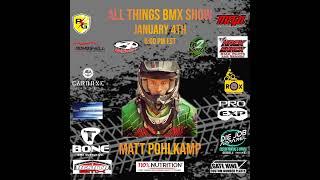 All Things BMX Show with Matt Pohlkamp