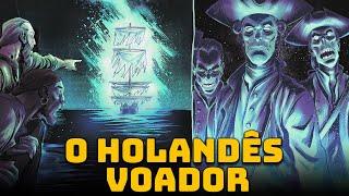 O Holandês Voador - A Incrível Lenda do Navio Fantasma