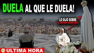 DUELA AL QUE LE DUELA el PAPA LO HA DICHO sobre la VIRGEN MARIA y PARA AQUELLOS INSENSATOS!