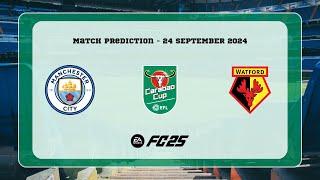 Manchester City F.C. vs Watford F.C. - Prediction - 2024-25 Carabao Cup - EA FC 25