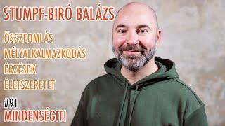 Stumpf-Biró Balázs: Összeomlás, mélyalkalmazkodás, érzések, életszeretet | Mindenségit! 91