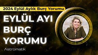 2024 Eylül Aylık Burç Yorumları I Süper Ay I Kadersel Olaylar I Astromatik