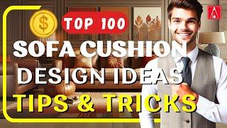 100 Sofa Cushion Designs to Tone Up Your Living Room!