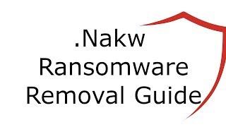 Nakw Virus File Ransomware Removal Guide