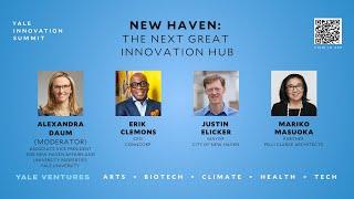 New Haven: The Next Great Innovation Hub | Yale Innovation Summit 2024