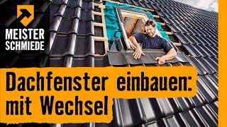 Dachfenster einbauen: mit Wechsel | HORNBACH Meisterschmiede