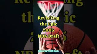 Unveiling the Stars: Exploring the Impactful 2005 NBA Draft Class | #dsrttv #nba #trending