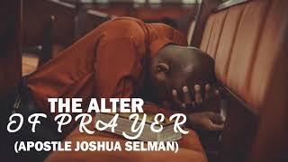 THE ALTER OF PRAYER   Apostle Joshua Selman Nimmak