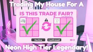 I TRADED MY HOUSE For A NEON HIGH TIER LEGENDARY in Adopt Me!? 