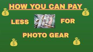 How YOU Can Pay Less For Photo Gear