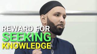 Reward In Seeking Knowledge - Special Rank In Paradise - Omar Suleiman