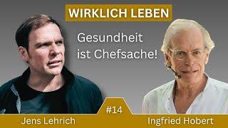 GESUNDHEIT IST CHEFSACHE! Jens Lehrich & Dr. Ingfried Hobert über Eigenverantwortung bei Gesundheit!