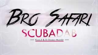 Bro Safari - Scubadab (Kamil S. & Dj Stanelo MashUp) -83 BPM-