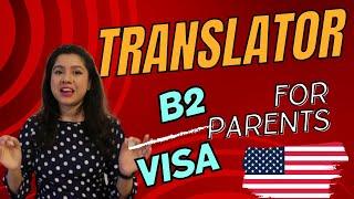 B2 visa for parents !! Translator requirement