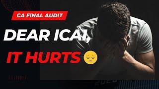 Dear ICAI, It HURTS ! Request for Clarification | CA FINAL AUDIT | MAY 2024 RESULTS