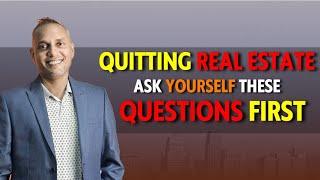 Quitting Real Estate Ask Yourself These Questions First | Coach Sanat #coachsanat #realestate