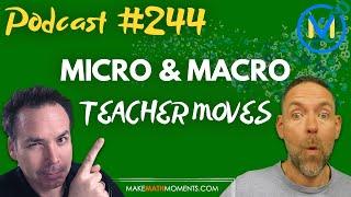 Ep244: Micro & Macro Teacher Moves - A Math Mentoring Moment