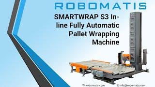 SMARTWRAP S3 In-line Fully Automatic Pallet Wrapping Machine - ROBOMATIS