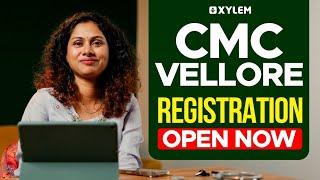 Cmc Vellore Registration Open Now | Xylem NEET