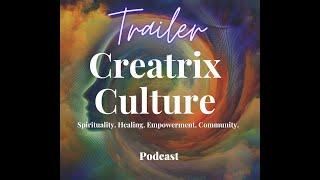 Creatrix Culture Podcast Trailer