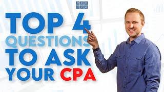 The Top 4 Questions to Ask Your CPA