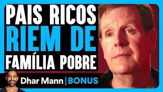 Pais Ricos Riem De Família Pobre | Dhar Mann Studios