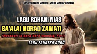 Lagu rohani nias 2024 || Ba'alai Ndrao Zamati - Lagu FANGESA DÖDÖ (Notobali ia kara) Lagu nias 2024