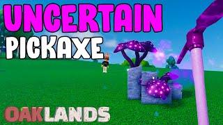 How to get the Uncertain Pickaxe - Oaklands