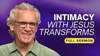 How Staying Close to Jesus Empowers a Life of Purity and Power - Bill Johnson Sermon | Bethel Church