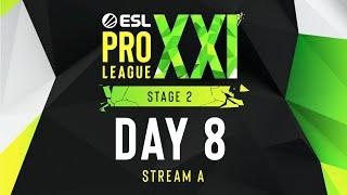 ESL Pro League Season 21 - Day 8 - Stream A - FULL SHOW